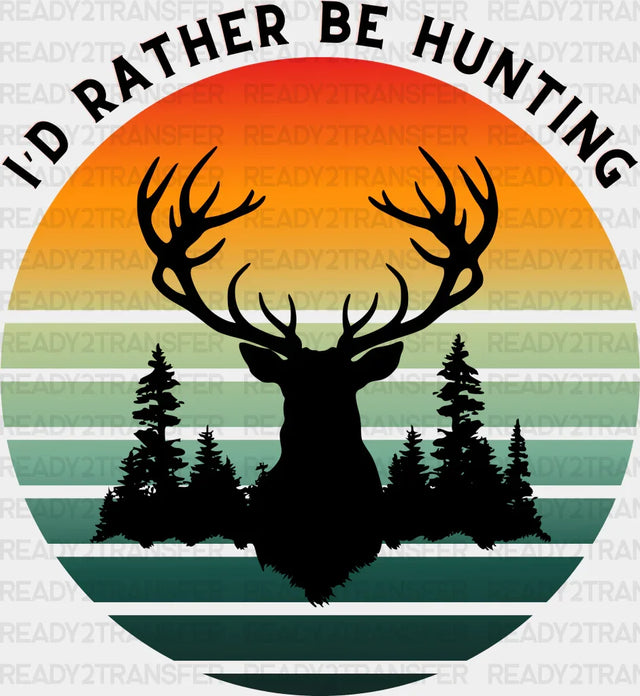 I’d Rather Be Hunting Deer Design - Dtf Heat Transfer Adult Unisex S & M (10’) / Black