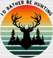 I'd Rather Be Hunting Deer Design - Hunting DTF heat transfer ready2transfer White