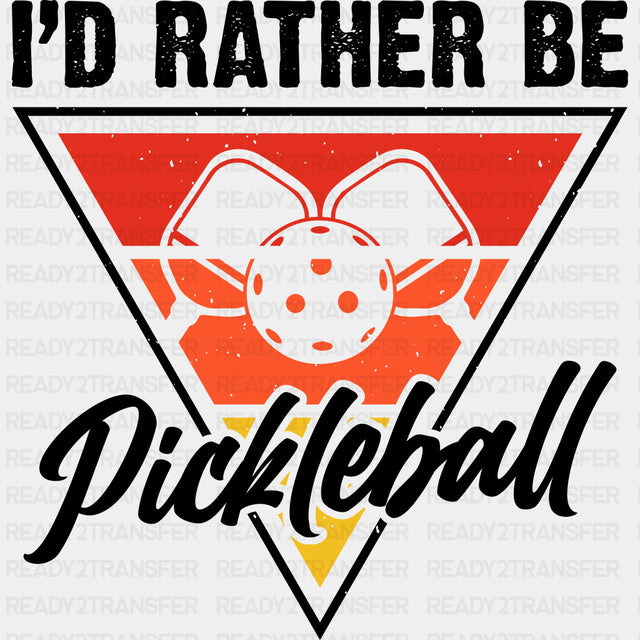 I'd Rather Be Pickleball - Pickleball DTF Transfers ready2transfer Dark Color Design (See Imaging)