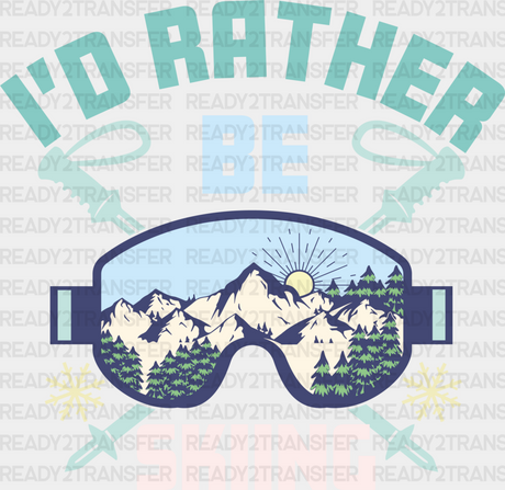 I’d Rather Be Skiing - Dtf Heat Transfer