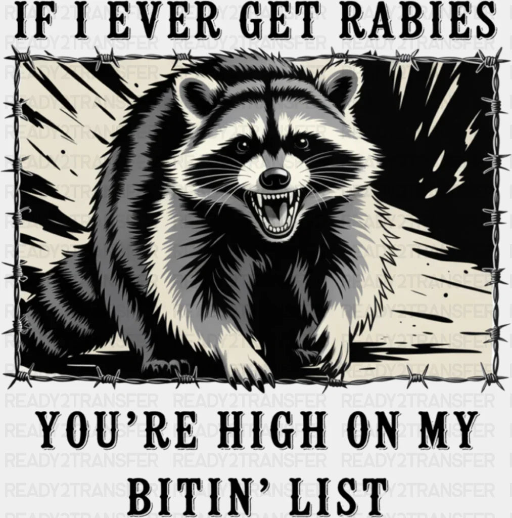 If I Ever Get Rabies - Funny DTF Transfer Adult Unisex - S & M (10’’) / Dark Color Design (See Imaging)