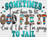 If I Fix It I’m Going To Jail - Funny Dtf Transfer Adult Unisex S & M (10’’) / Dark Color