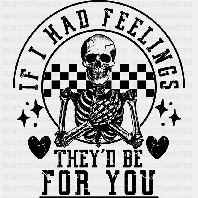 If I Had Feelings They'd Be For You - Valentine's Day DTF Transfers ready2transfer Dark Color Design (See Imaging)
