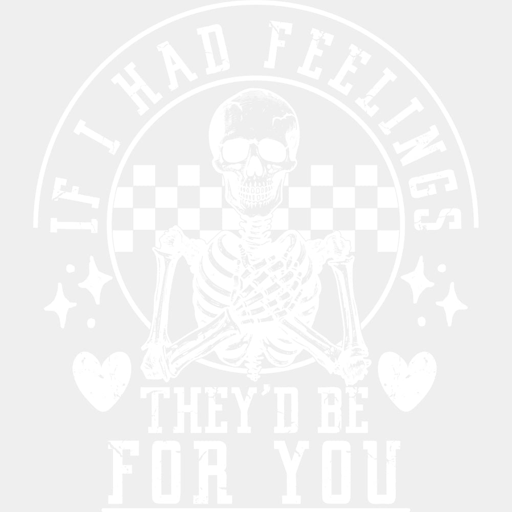 If I Had Feelings They'd Be For You - Valentine's Day DTF Transfers ready2transfer Light Color Design (See Imaging)