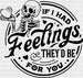 IF I HARD FEELING THEY WOULD BE FOR YOU DTF Transfer ready2transfer Black