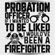If I Wanted To Be Liked - Fire Department DTF Transfers ready2transfer Dark Color Design (See Imaging)