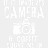 If It Involves Camera & Coffee, Count Me In - Photography DTF Transfers ready2transfer Light Color Design (See Imaging)