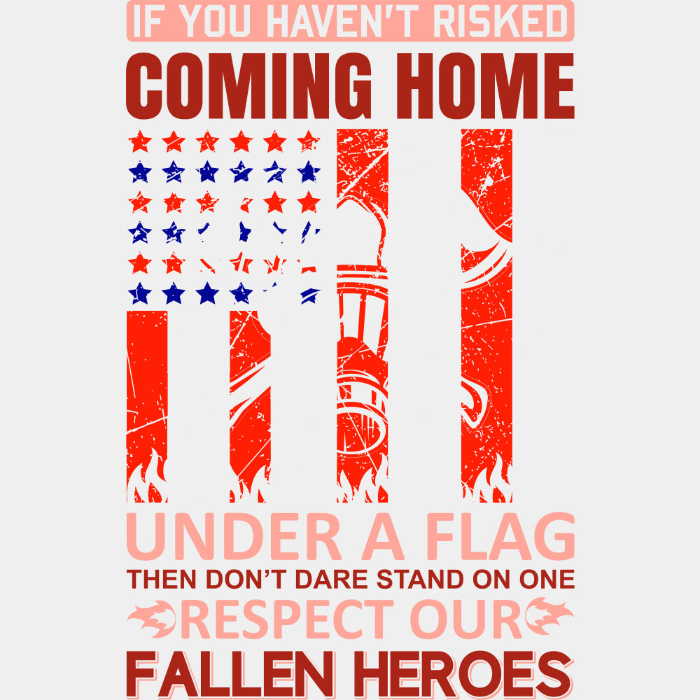 If You Haven't Risked Coming Home - Fire Department DTF Transfers ready2transfer Light Color Design (See Imaging)