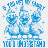 If You Met My Family You'd Understand - Family DTF Transfers ready2transfer Blue Color Design (See Imaging)
