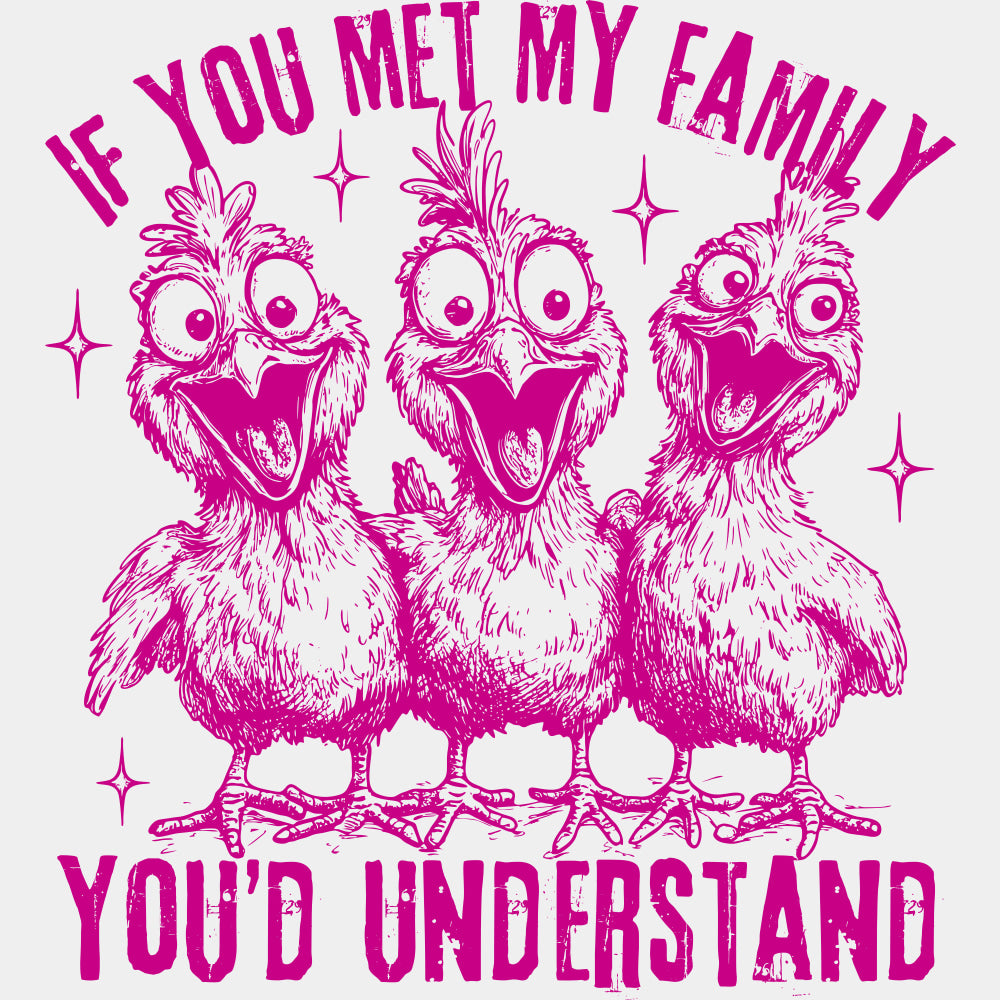 If You Met My Family You'd Understand - Family DTF Transfers ready2transfer Pink Color Design (See Imaging)