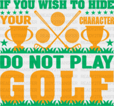 If You Wish To Hide - Golf Dtf Heat Transfer