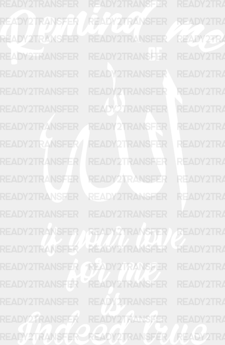 If Your Love For Me Indeed True - Muslim Dtf Transfer Adult Unisex S & M (10’’) / Light Color