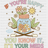 If You're Happy And You Know It, It's Your Meds - Mental Health DTF Transfers ready2transfer