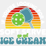 If You’re Looking For A Soft Serve Go Get Ice Cream - Pickleball Dtf Heat Transfer Adult Unisex S