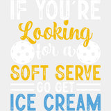If You're Looking For A Soft Serve Go Get Ice Cream - Pickleball DTF Transfers ready2transfer Light Color Design (See Imaging)