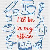 I’ll Be In My Office - Baking DTF Transfers