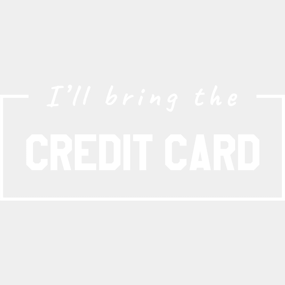 I'll Bring The Credit Card - Bachelor DTF Transfer ready2transfer Light Color Design (See Imaging)