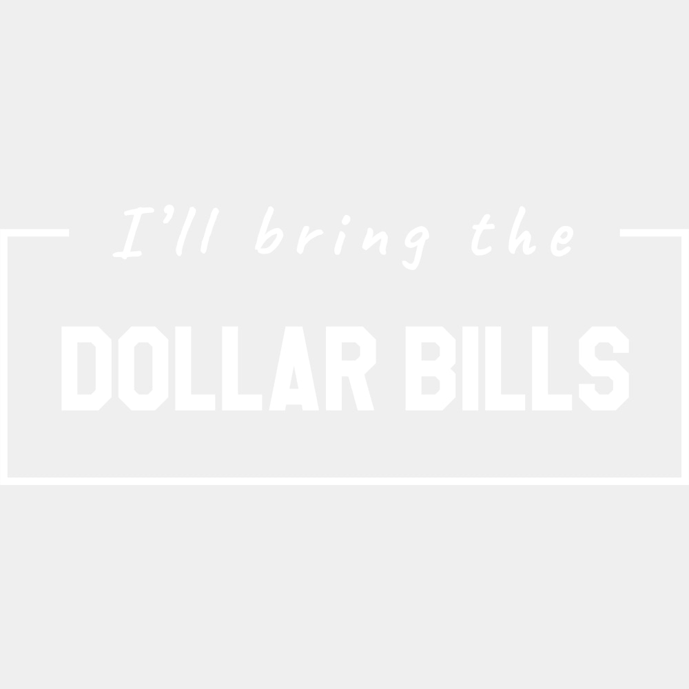 I'll Bring The Dollar Bills - Bachelor DTF Transfer ready2transfer Light Color Design (See Imaging)