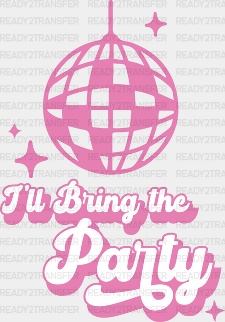 I’ll Bring The Party - Bachelorette Iron On Dtf Transfer