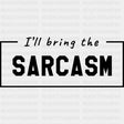 I'll Bring The Sarcasm - Bachelor DTF Transfer ready2transfer Dark Color Design (See Imaging)