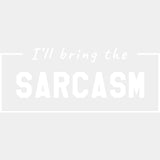 I'll Bring The Sarcasm - Bachelor DTF Transfer ready2transfer Light Color Design (See Imaging)