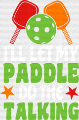 I’ll Let My Paddle Do The Talking - Pickleball Dtf Heat Transfer Adult Unisex S & M (10’’) / White