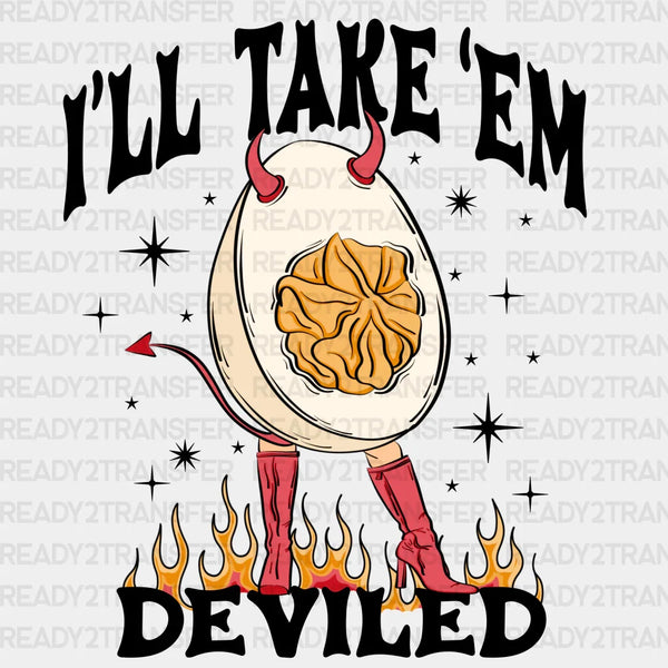 I'LL TAKE EM DEVILED DTF Transfer