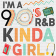 I'm A 90's R&B Kinda Girl - Music DTF Transfers ready2transfer Dark Color Design (See Imaging)