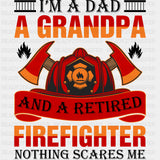 I'm A Dad, A Grandpa, And A Retired Firefighter - Fire Department DTF Transfers ready2transfer Dark Color Design (See Imaging)