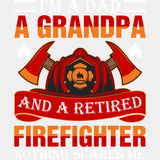 I'm A Dad, A Grandpa, And A Retired Firefighter - Fire Department DTF Transfers ready2transfer Light Color Design (See Imaging)