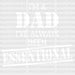I'm A Dad I've Always Been Essentional Design Father's Day DTF Transfer ready2transfer White