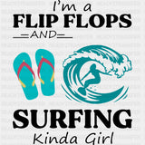 I'm A Flip Flops And Surfing Kinda Girl - Surfing DTF Transfers ready2transfer Dark Color Design (See Imaging)
