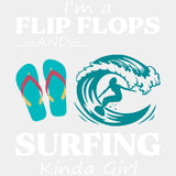 I'm A Flip Flops And Surfing Kinda Girl - Surfing DTF Transfers ready2transfer Light Color Design (See Imaging)