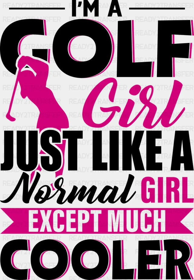 I’m A Golf Girl Just Like Normal - Dtf Heat Transfer Adult Unisex S & M (10’’) / Black