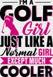 I'm A Golf Girl Just Like A Normal Girl - Golf DTF Heat Transfer ready2transfer Black