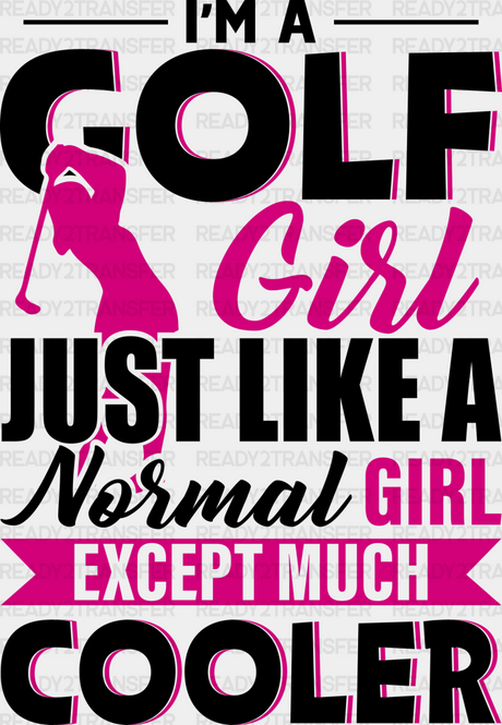 I’m A Golf Girl Just Like Normal - Dtf Heat Transfer Adult Unisex S & M (10’’) / Black