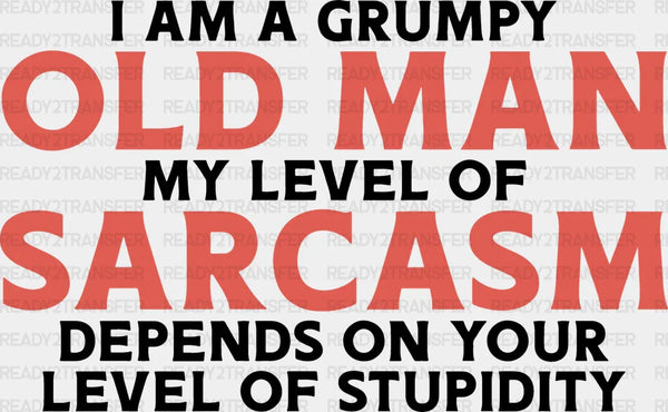 I'm A Grumpy Old Man - Funny DTF Heat Transfer