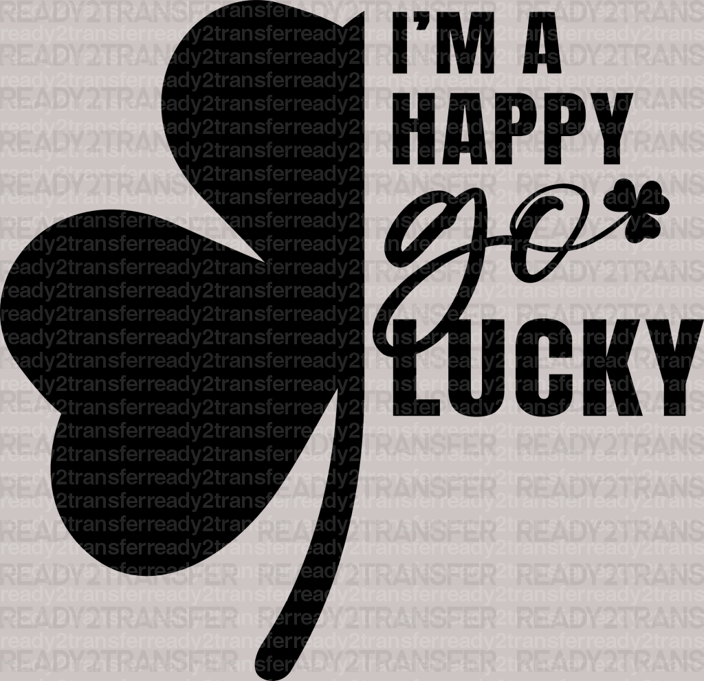 I'm a Happy Go Lucky St. Patrick's Day DTF Heat Transfer, Saint Patricks Day Design, St Paddys Day DTF - ready2transfer