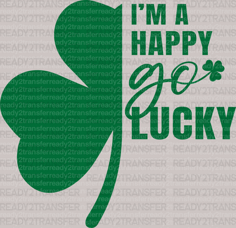 I'm a Happy Go Lucky St. Patrick's Day DTF Heat Transfer, Saint Patricks Day Design, St Paddys Day DTF - ready2transfer