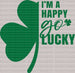 I'm a Happy Go Lucky St. Patrick's Day DTF Heat Transfer, Saint Patricks Day Design, St Paddys Day DTF ready2transfer Green