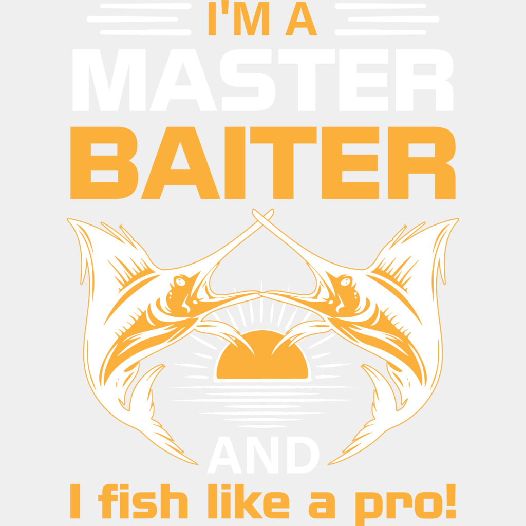 I'm A Master Baiter, And I Fish Like A Pro - Fishing DTF Transfers ready2transfer Light Color Design (See Imaging)