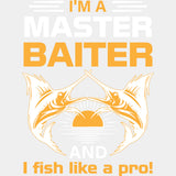 I'm A Master Baiter, And I Fish Like A Pro - Fishing DTF Transfers ready2transfer Light Color Design (See Imaging)