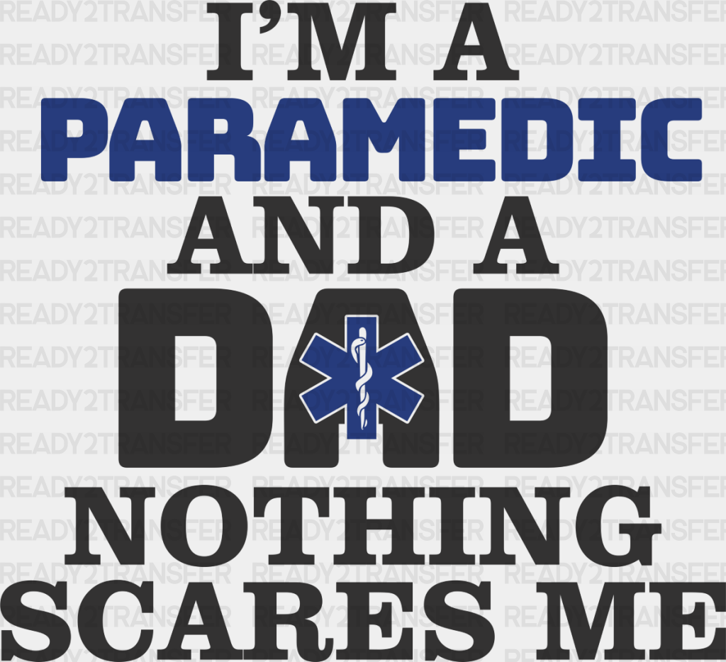 I’m A Paramedic And Dad - Emt Dtf Heat Transfer