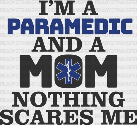 I’m A Paramedic And Mom - Emt Dtf Heat Transfer