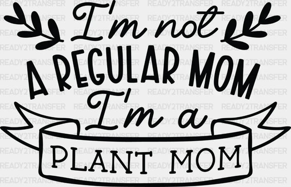 I'm A Plant Mom - Plants DTF Heat Transfer