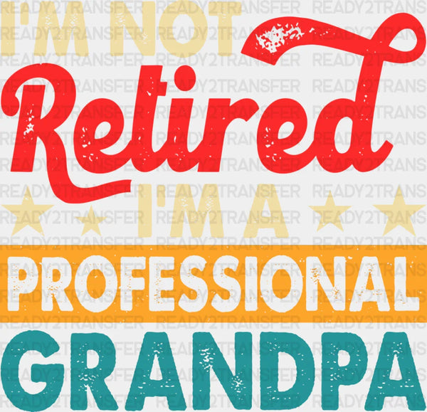 I'm A Professional Grandpa - Retirement DTF heat transfer