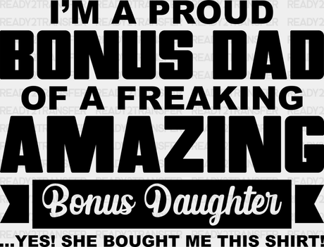 I’m A Proud Bonus Dad - Father’s Day Dtf Heat Transfer Adult Unisex S & M (10’’) / Dark