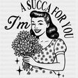 I'm A Sucka For You - Plants DTF Transfers ready2transfer Dark Color Design (See Imaging)