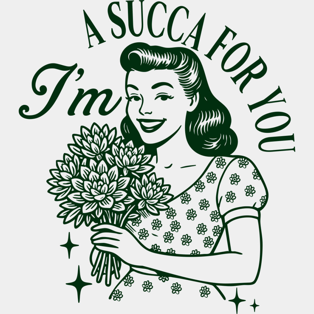 I'm A Sucka For You - Plants DTF Transfers ready2transfer Green Color Design (See Imaging)
