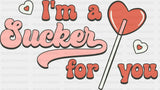Im A Sucker For You Dtf Transfer